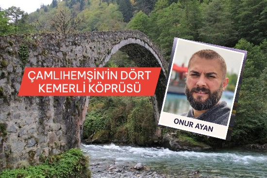 ÇAMLIHEMŞİN’İN DÖRT KEMERLİ KÖPRÜSÜ